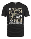 ORLANDO TX03 P02 - Personalized Handyman Mechanic Shirt “If NAME Can’t Fix It, We’re All Screwed”