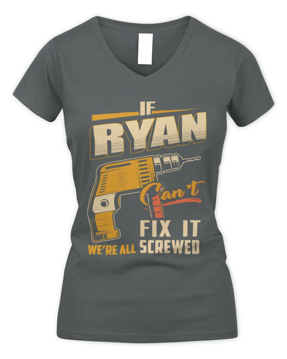 RYAN TP22-K4-228 - Personalized Handyman T-Shirt “If AARON Can’t Fix It, We’re All Screwed” - Women's V-Neck T-Shirt - Charcoal