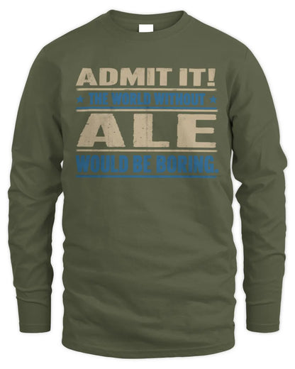 ALE TP68-K2-968 – Personalized Funny Quote Apparel “The World Without NAME Would Be Boring” - Men's Long Sleeved T-Shirt - Military Green
