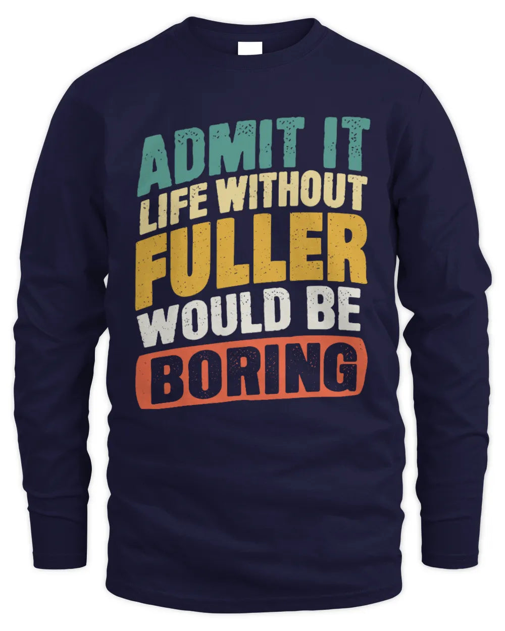 FULLER TX03 P02 - Personalized Handyman Mechanic Shirt “If NAME Can’t Fix It, We’re All Screwed” - Men's Long Sleeved T-Shirt - Navy