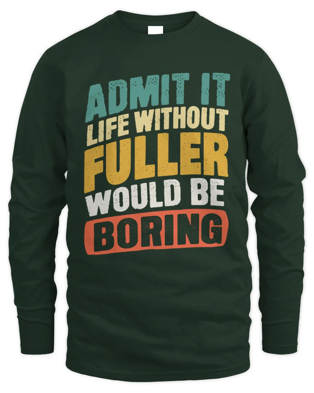 FULLER TX03 P02 - Personalized Handyman Mechanic Shirt “If NAME Can’t Fix It, We’re All Screwed” - Men's Long Sleeved T-Shirt - Forest Green
