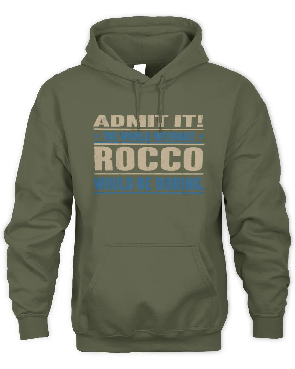 ROCCO TP68-K2-968 – Personalized Funny Quote Apparel “The World Without NAME Would Be Boring” - Unisex Hoodie - Military Green