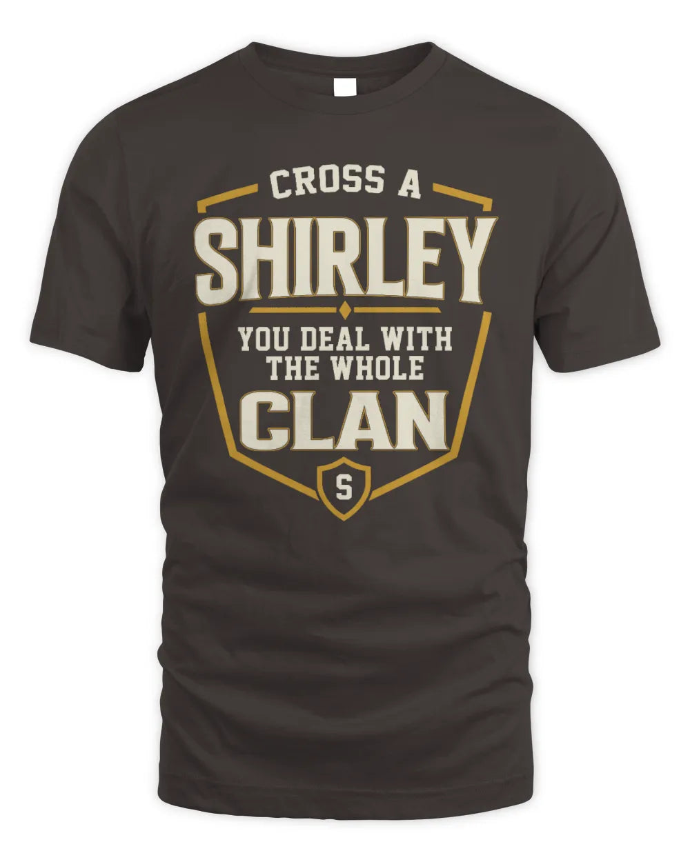 SHIRLEY NT1-K008 Cross A/An NAME, You Deal With the Whole Clan | Personalized Vintage T-Shirt - Unisex Standard T-Shirt - Dark Chocolate