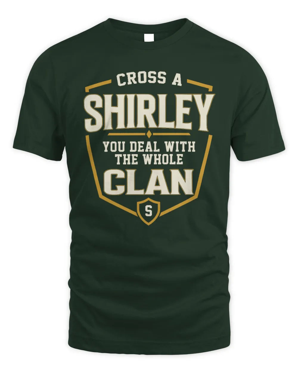 SHIRLEY NT1-K008 Cross A/An NAME, You Deal With the Whole Clan | Personalized Vintage T-Shirt - Unisex Standard T-Shirt - Forest Green