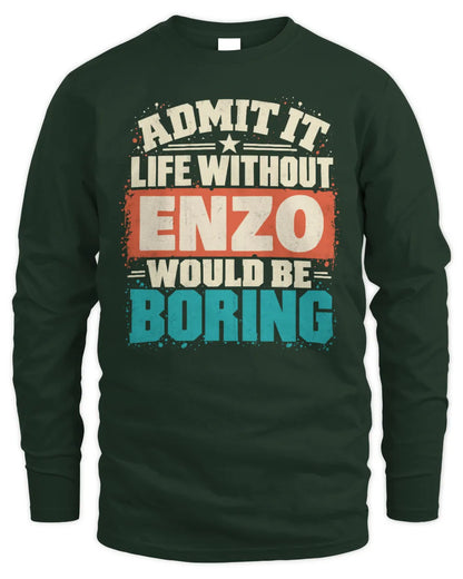 ENZO P02-TH11-226 Personalized Admit It Life Without [Name] Would Be Boring T-Shirt - Custom Name Funny Gift - Men's Long Sleeved T-Shirt - Forest Green