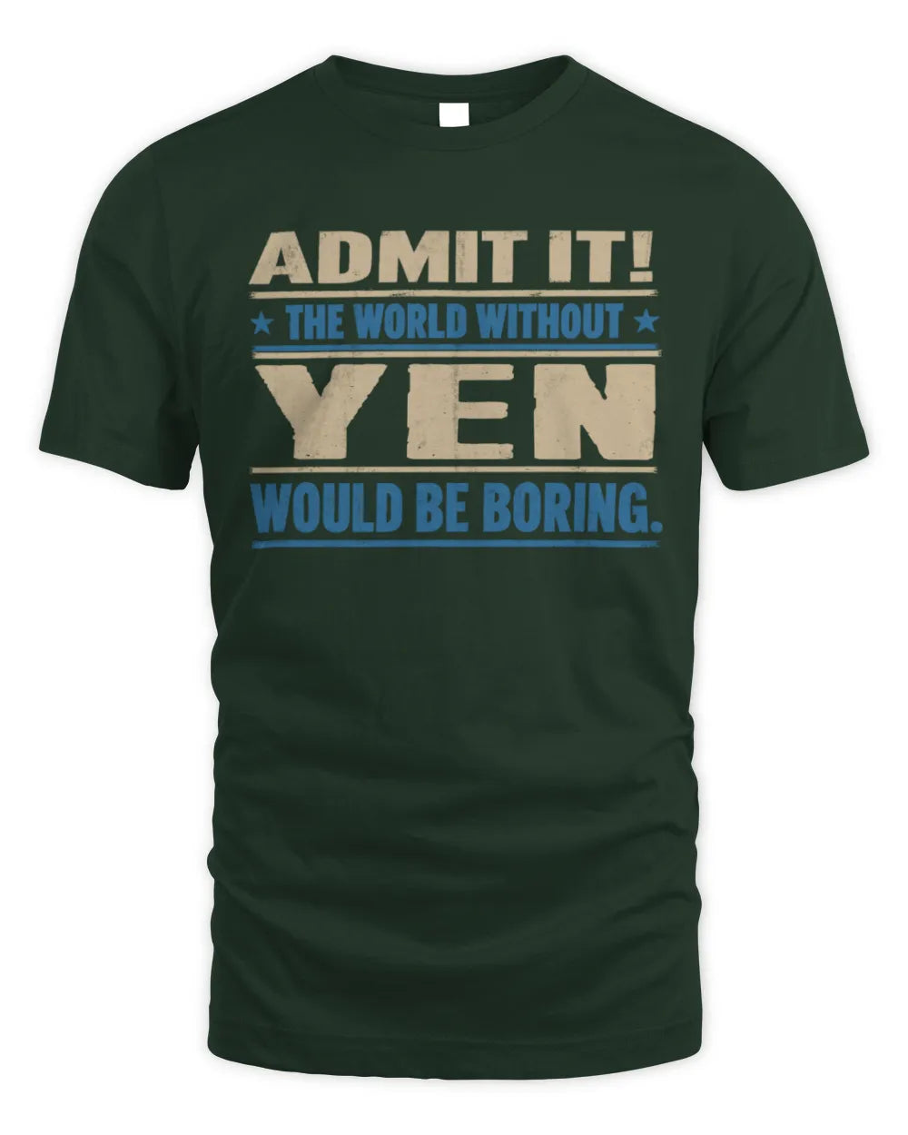 YEN TP68-K2-968 – Personalized Funny Quote Apparel “The World Without NAME Would Be Boring” - Unisex Standard T-Shirt - Forest Green