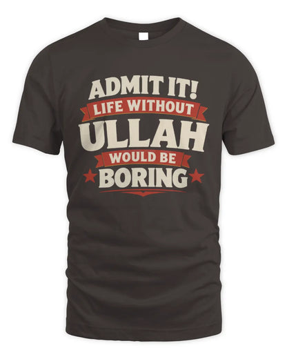 ULLAH P4 KT003 Personalized Funny Quote Apparel “Life Without NAME Would Be Boring” - Unisex Standard T-Shirt - Dark Chocolate