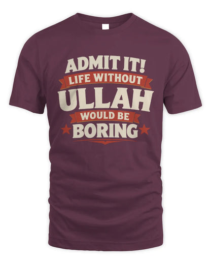 ULLAH P4 KT003 Personalized Funny Quote Apparel “Life Without NAME Would Be Boring” - Unisex Standard T-Shirt - Maroon