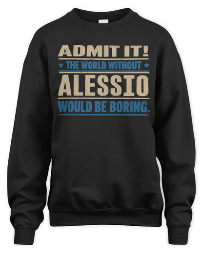ALESSIO TP68-K2-968 – Personalized Funny Quote Apparel “The World Without NAME Would Be Boring” - Unisex Sweatshirt - Black