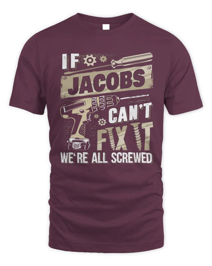 JACOBS TX03 P02 - Personalized Handyman Mechanic Shirt “If NAME Can’t Fix It, We’re All Screwed” - Unisex Standard T-Shirt - Maroon