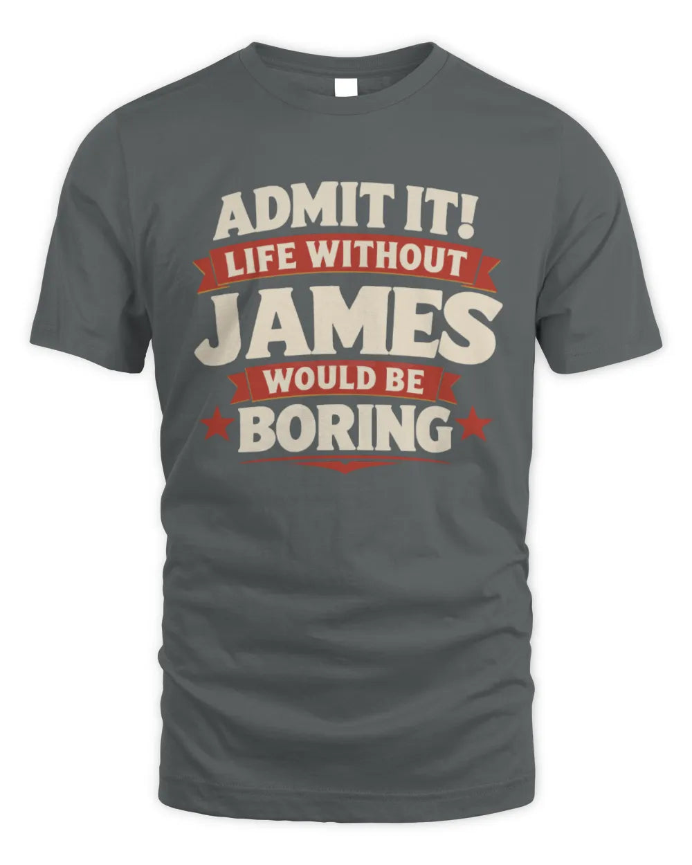 JAMES P4 KT003 Personalized Funny Quote Apparel “Life Without NAME Would Be Boring” - Unisex Standard T-Shirt - Charcoal