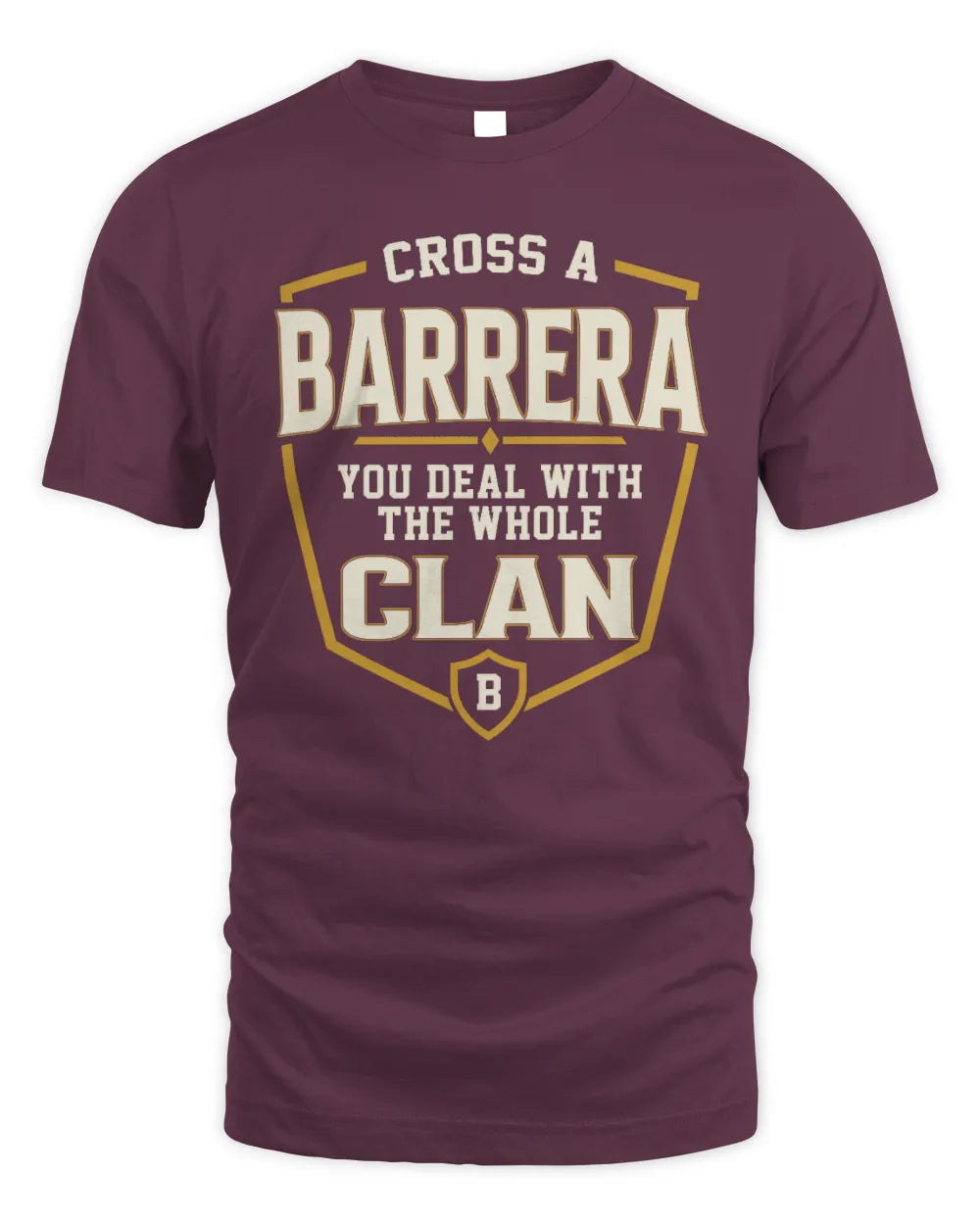 BARRERA NT1-K008 Cross A/An NAME, You Deal With the Whole Clan | Personalized Vintage T-Shirt - Unisex Standard T-Shirt - Maroon
