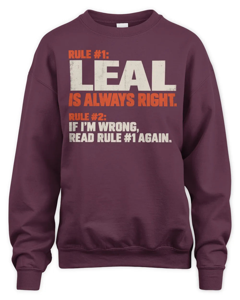 LEAL NP1-H006 
Always Right Personalized Name T-Shirt – Funny Custom Name Shirt - Unisex Sweatshirt - Maroon