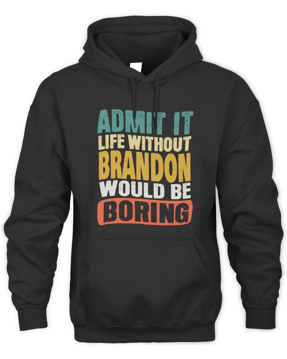 BRANDON TP86-K3-229 Personalized Funny Quote Apparel “Life Without NAME Would Be Boring” - Unisex Hoodie - Black