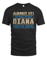 DIANA TP68-K2-968 – Personalized Funny Quote Apparel “The World Without NAME Would Be Boring” - Unisex Standard T-Shirt - Black