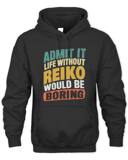 REIKO TP88-K4-229
Personalized Funny Quote Apparel “Life Without NAME Would Be Boring” - Unisex Hoodie - Black