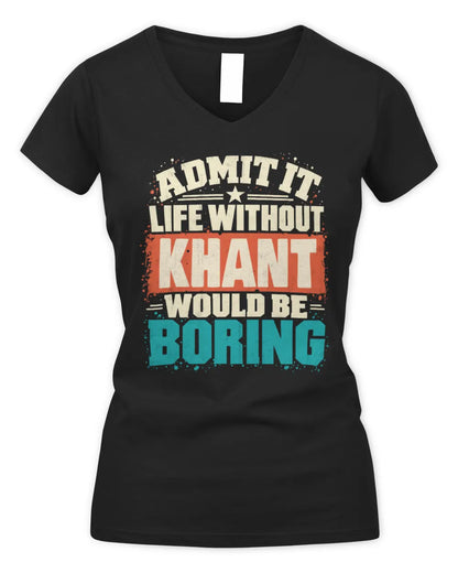 KHANT P02-TH11-226 Personalized Admit It Life Without [Name] Would Be Boring T-Shirt - Custom Name Funny Gift - Women's V-Neck T-Shirt - Black