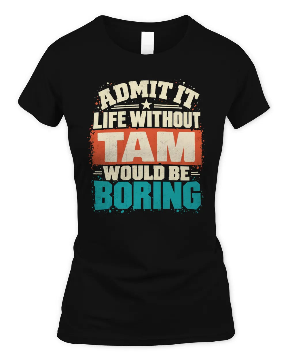 TAM P02-TH11-226 Personalized Admit It Life Without [Name] Would Be Boring T-Shirt - Custom Name Funny Gift - Women's Standard T-Shirt - Black