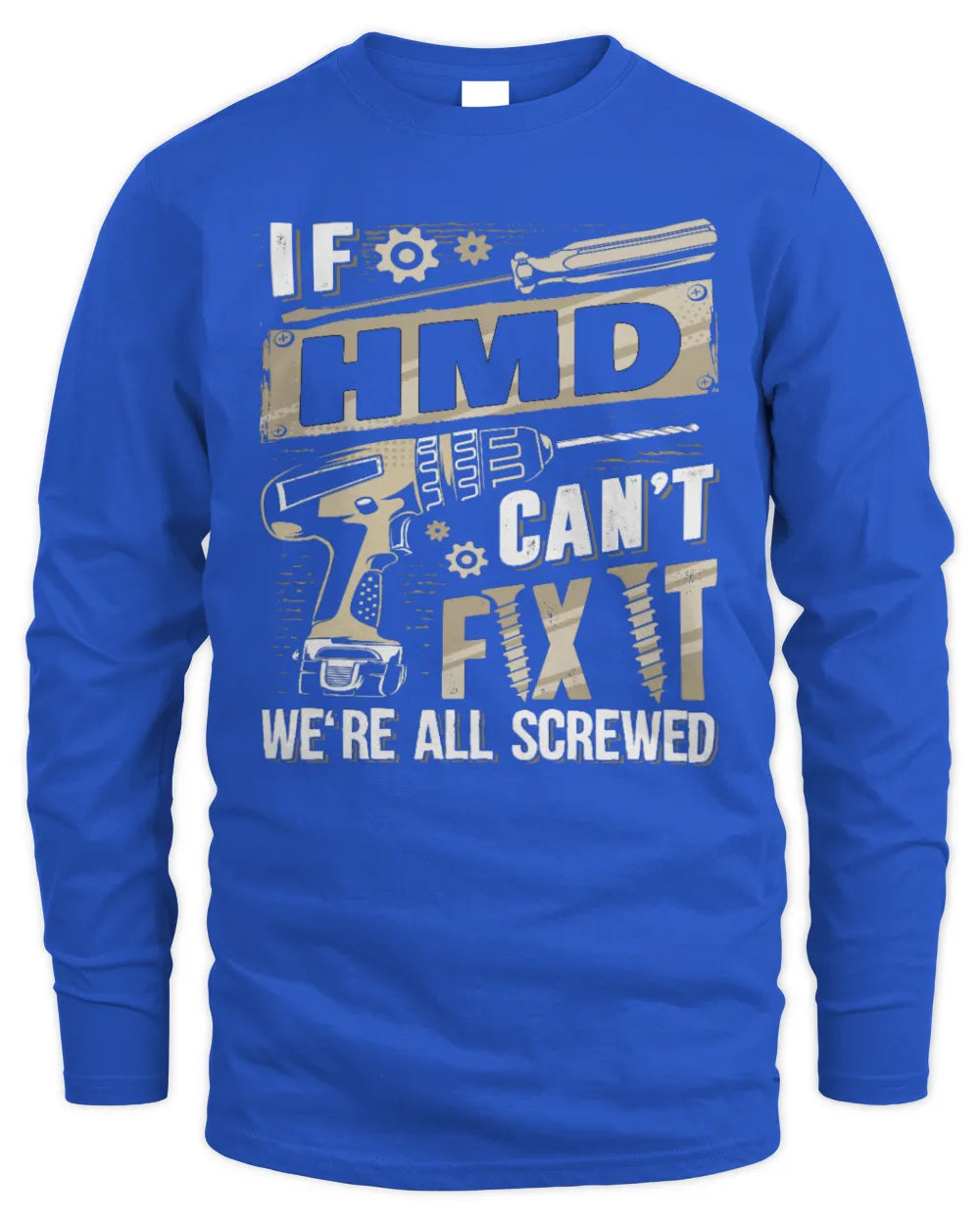 HMD TX03 P02 - Personalized Handyman Mechanic Shirt “If NAME Can’t Fix It, We’re All Screwed” - Men's Long Sleeved T-Shirt - Royal