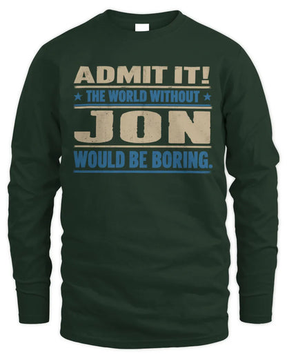JON TP68-K2-968 – Personalized Funny Quote Apparel “The World Without NAME Would Be Boring” - Men's Long Sleeved T-Shirt - Forest Green