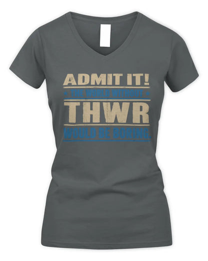 THWR TP68-K2-968 – Personalized Funny Quote Apparel “The World Without NAME Would Be Boring” - Women's V-Neck T-Shirt - Charcoal