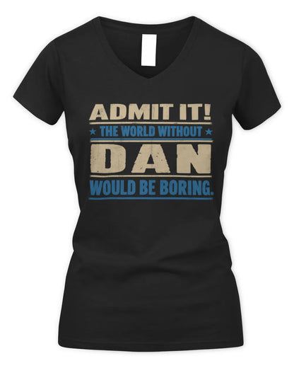 DAN TP68-K2-968 – Personalized Funny Quote Apparel “The World Without NAME Would Be Boring” - Women's V-Neck T-Shirt - Black