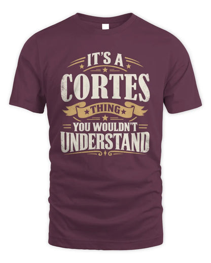 CORTES P08 TH51 - Personalized “It’s a/an [NAME] Thing – You Wouldn’t Understand” Shirt - Unisex Standard T-Shirt - Maroon