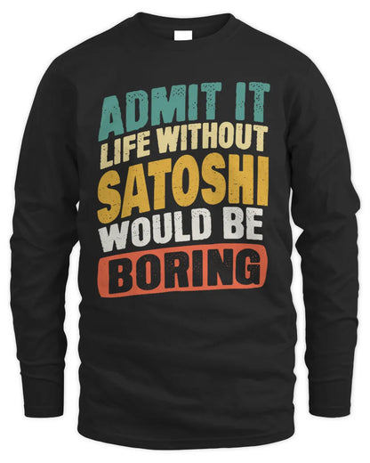 SATOSHI TP88-K4-229
Personalized Funny Quote Apparel “Life Without NAME Would Be Boring” - Men's Long Sleeved T-Shirt - Black