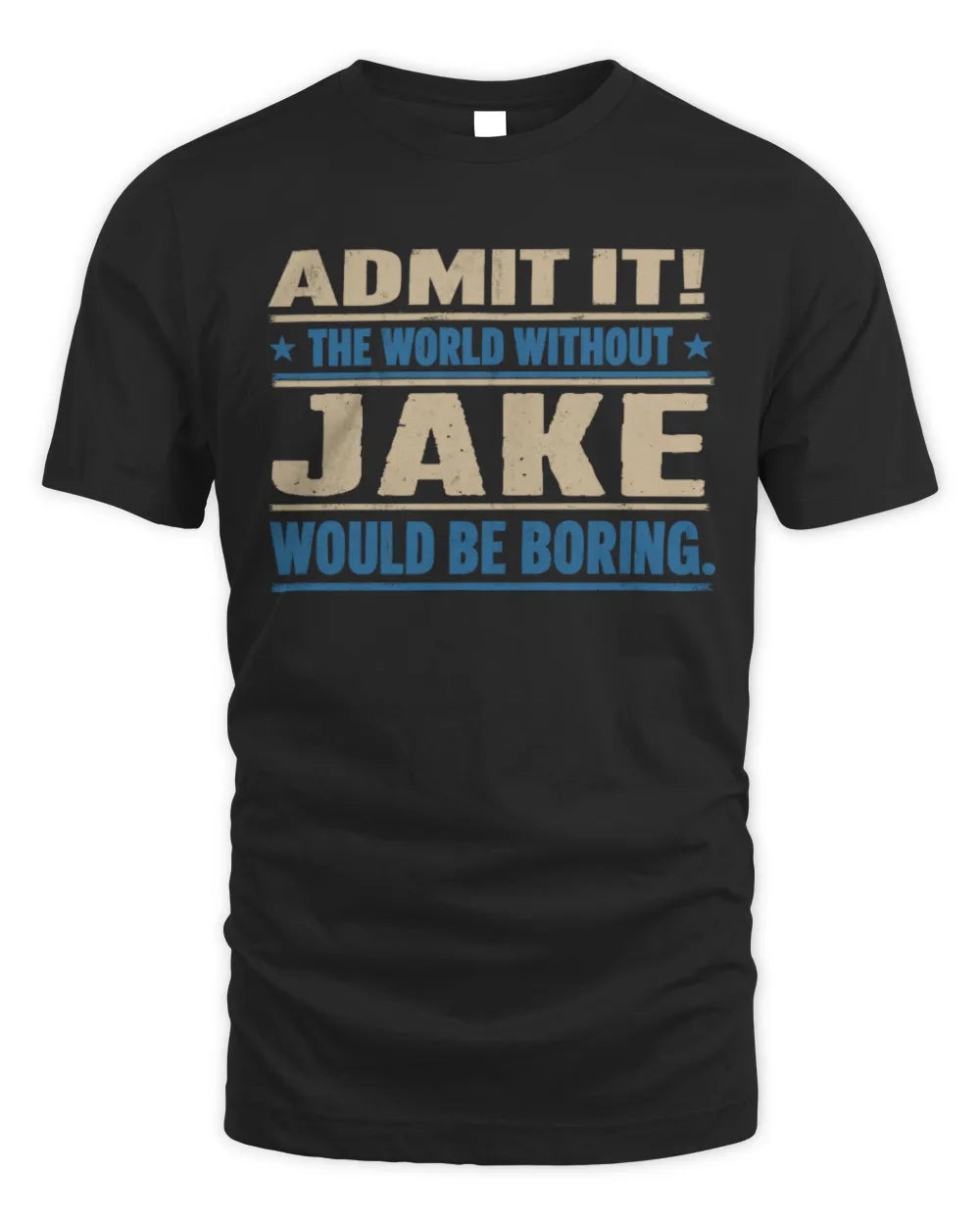 JAKE TP68-K2-968 – Personalized Funny Quote Apparel “The World Without NAME Would Be Boring” - Unisex Standard T-Shirt - Black