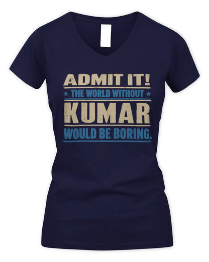 KUMAR TP68-K2-968 – Personalized Funny Quote Apparel “The World Without NAME Would Be Boring” - Women's V-Neck T-Shirt - Navy
