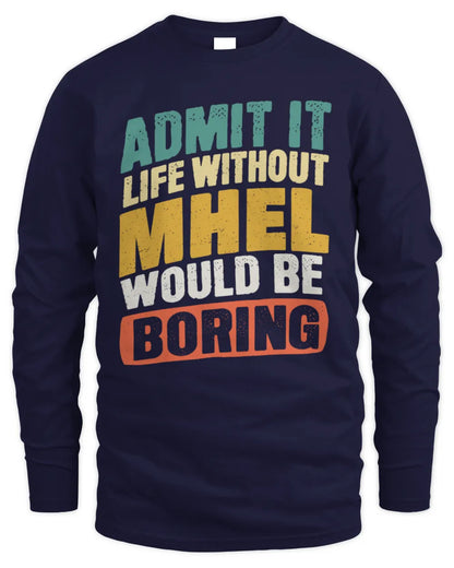 MHEL TP88-K4-229
Personalized Funny Quote Apparel “Life Without NAME Would Be Boring” - Men's Long Sleeved T-Shirt - Navy