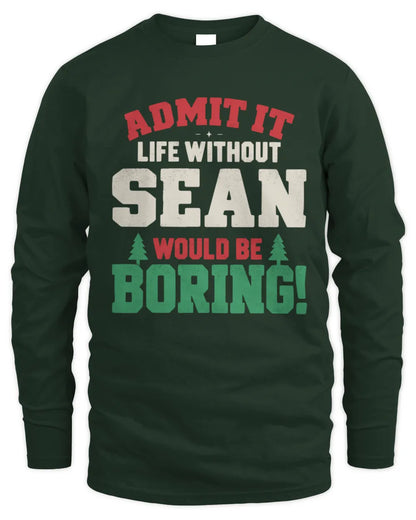 SEAN P5 TH08 Christmas T-Shirt – “Life Without NAME Would Be Boring” - Men's Long Sleeved T-Shirt - Forest Green