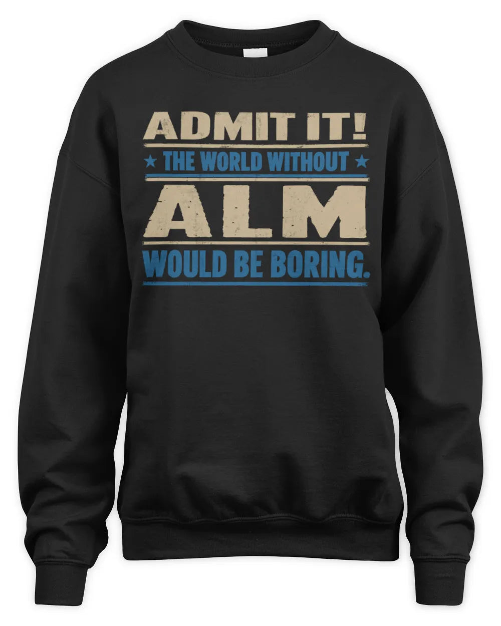 ALM TP68-K2-968 – Personalized Funny Quote Apparel “The World Without NAME Would Be Boring” - Unisex Sweatshirt - Black