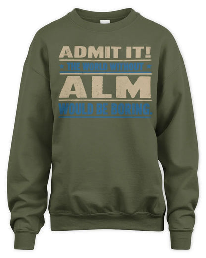 ALM TP68-K2-968 – Personalized Funny Quote Apparel “The World Without NAME Would Be Boring” - Unisex Sweatshirt - Military Green