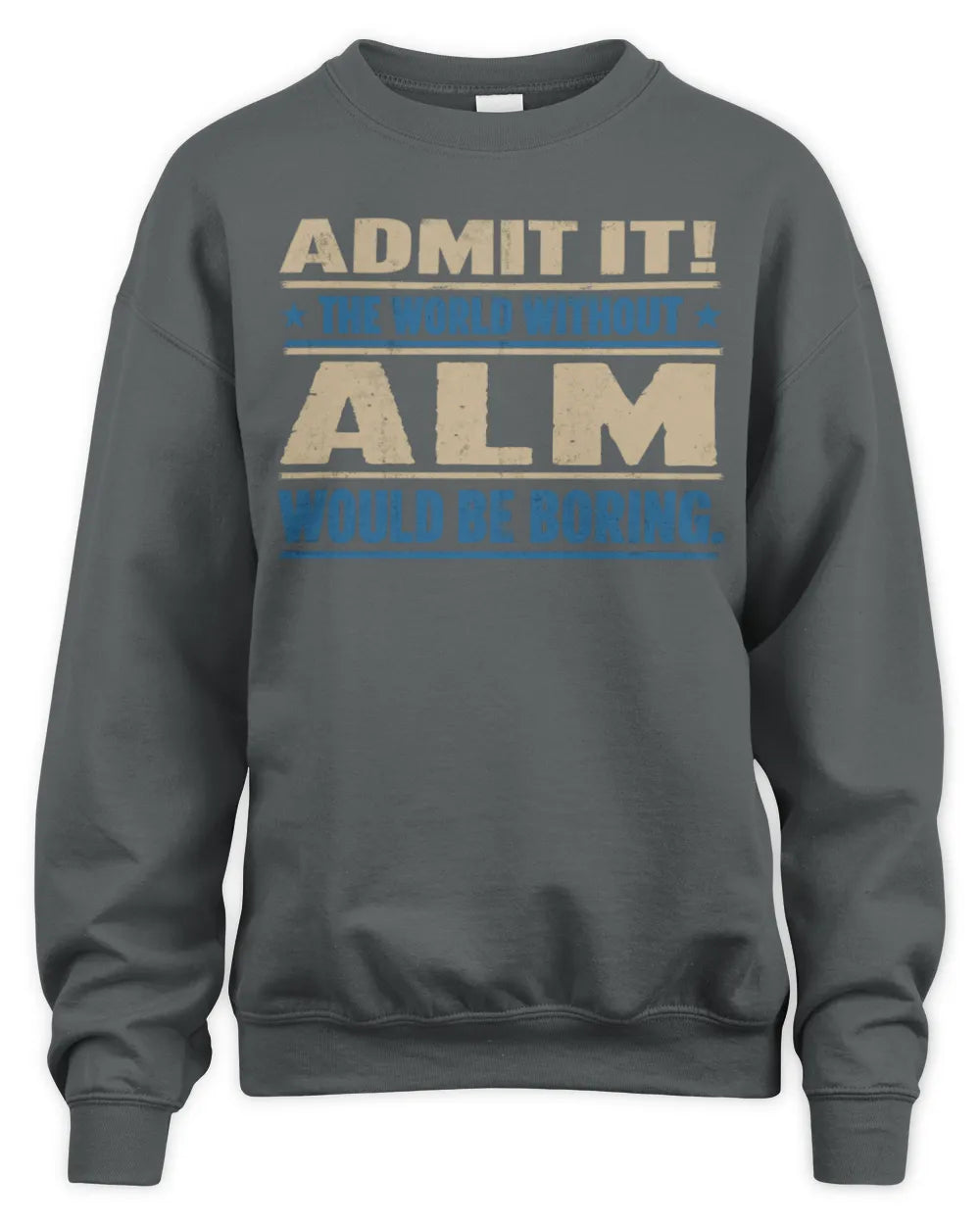 ALM TP68-K2-968 – Personalized Funny Quote Apparel “The World Without NAME Would Be Boring” - Unisex Sweatshirt - Charcoal
