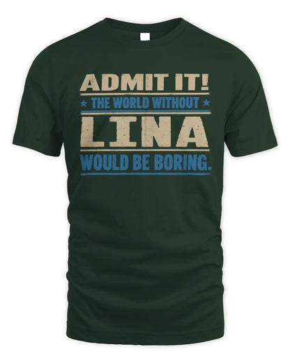 LINA TP68-K2-968 – Personalized Funny Quote Apparel “The World Without NAME Would Be Boring” - Unisex Standard T-Shirt - Forest Green