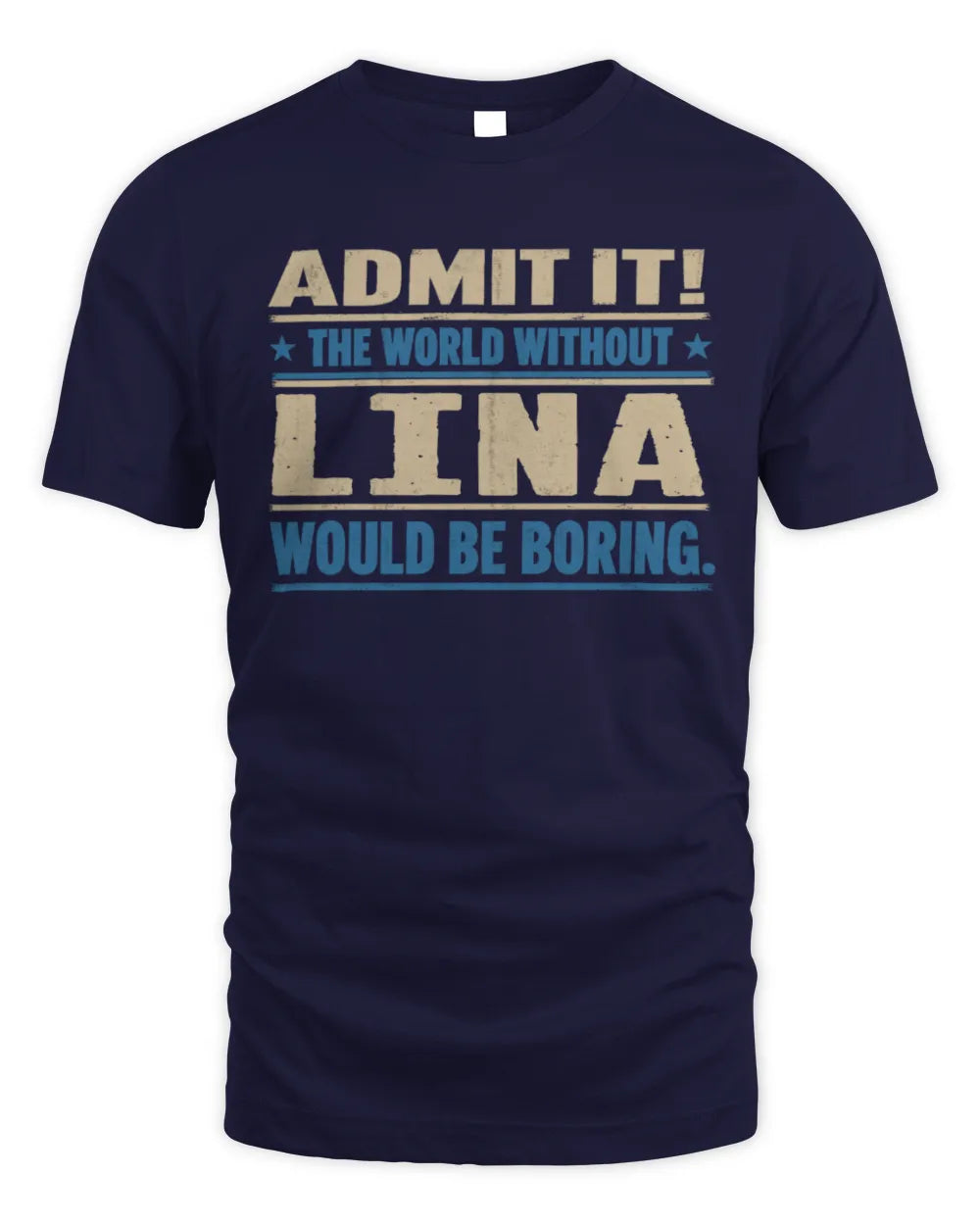 LINA TP68-K2-968 – Personalized Funny Quote Apparel “The World Without NAME Would Be Boring” - Unisex Standard T-Shirt - Navy