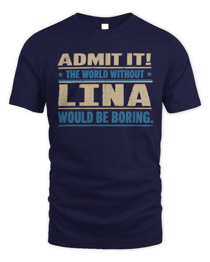 LINA TP68-K2-968 – Personalized Funny Quote Apparel “The World Without NAME Would Be Boring” - Unisex Standard T-Shirt - Navy