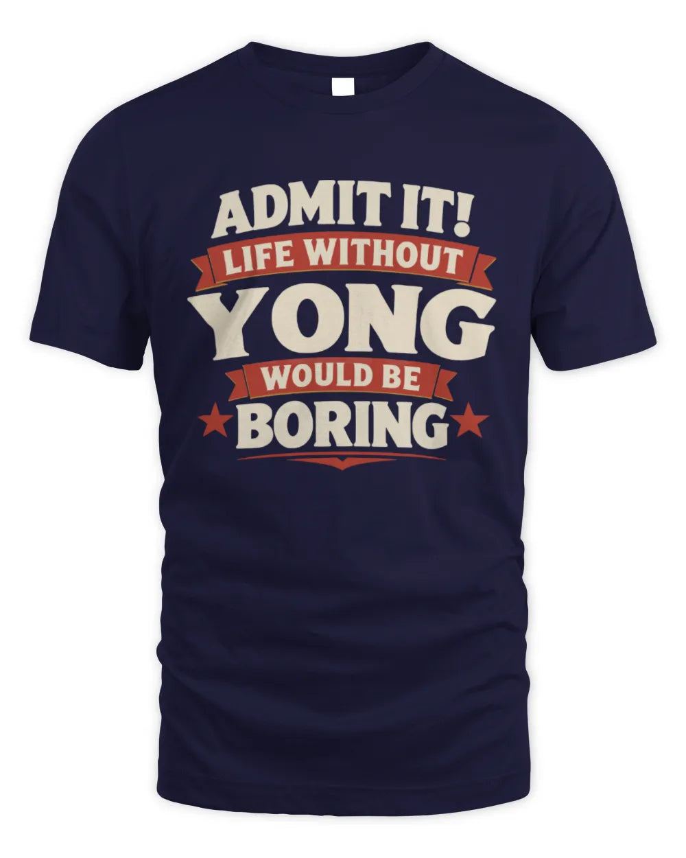 YONG P4 KT003 Personalized Funny Quote Apparel “Life Without NAME Would Be Boring” - Unisex Standard T-Shirt - Navy