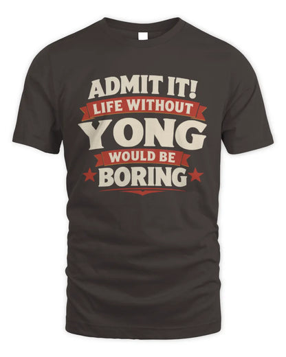 YONG P4 KT003 Personalized Funny Quote Apparel “Life Without NAME Would Be Boring” - Unisex Standard T-Shirt - Dark Chocolate