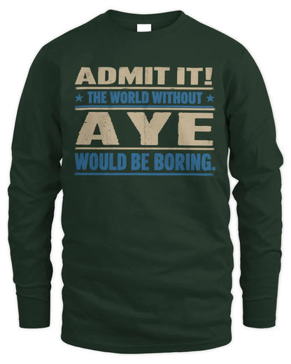 AYE TP68-K2-968 – Personalized Funny Quote Apparel “The World Without NAME Would Be Boring” - Men's Long Sleeved T-Shirt - Forest Green
