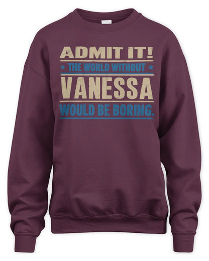 VANESSA TP68-K2-968 – Personalized Funny Quote Apparel “The World Without NAME Would Be Boring” - Unisex Sweatshirt - Maroon