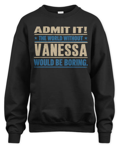 VANESSA TP68-K2-968 – Personalized Funny Quote Apparel “The World Without NAME Would Be Boring” - Unisex Sweatshirt - Black
