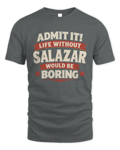 SALAZAR P4 KT003 Personalized Funny Quote Apparel “Life Without NAME Would Be Boring” - Unisex Standard T-Shirt - Charcoal