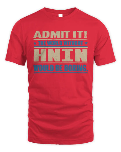 HNIN TP68-K2-968 – Personalized Funny Quote Apparel “The World Without NAME Would Be Boring” - Unisex Standard T-Shirt - Red