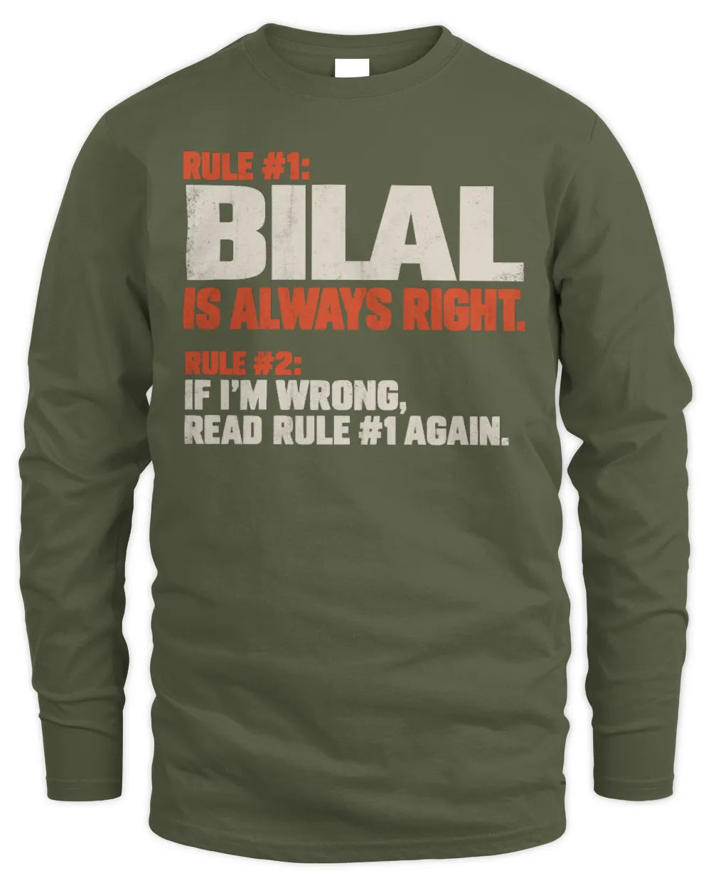 BILAL NP1-H006 
Always Right Personalized Name T-Shirt – Funny Custom Name Shirt - Men's Long Sleeved T-Shirt - Military Green