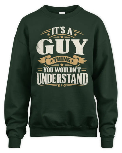 GUY P08 TH51 - Personalized “It’s a/an [NAME] Thing – You Wouldn’t Understand” Shirt - Unisex Sweatshirt - Forest Green