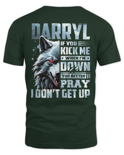 DARRYL AP62-K4-666 - Personalized Fierce Wolf Quote Apparel “If You Kick Me When I’m Down, You Better Pray I Don’t Get Up” - Unisex Standard T-Shirt - Forest Green