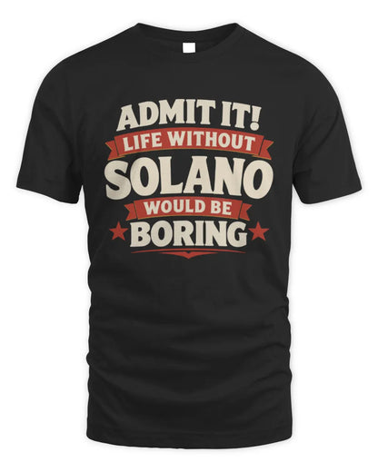 SOLANO P4 KT003 Personalized Funny Quote Apparel “Life Without NAME Would Be Boring” - Unisex Standard T-Shirt - Black