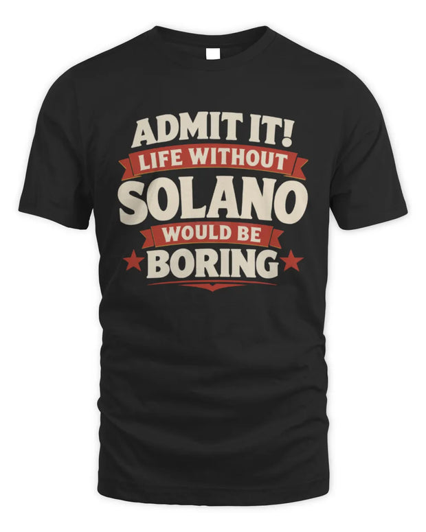 SOLANO P4 KT003 Personalized Funny Quote Apparel “Life Without NAME Would Be Boring”